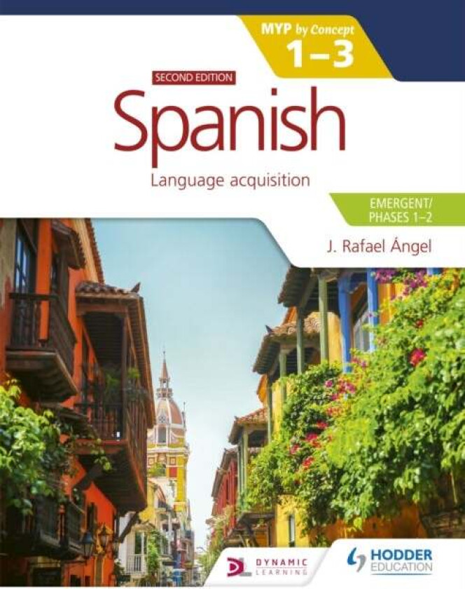 Spanish for the IB MYP 1-3 (Emergent/Phases 1-2): MYP by Concept Second edition av J. Rafael Angel