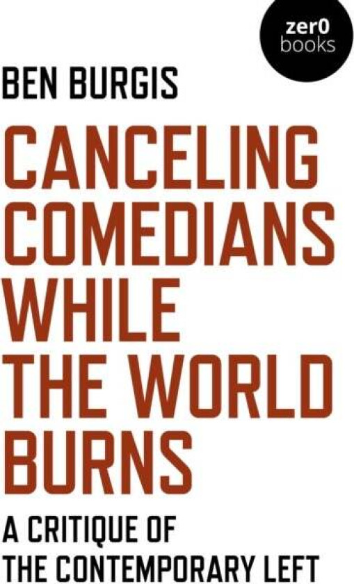 Canceling Comedians While the World Burns av Ben Burgis