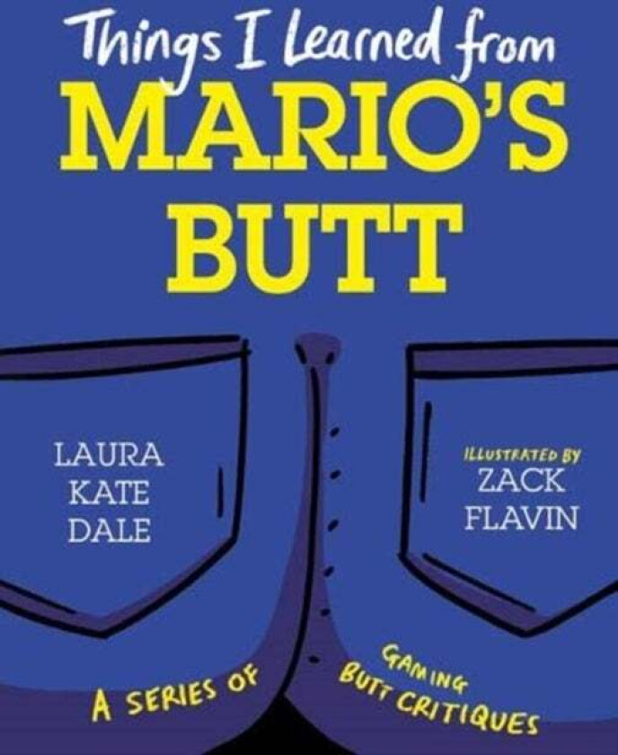 Things I Learned from Mario's Butt av Laura Kate Dale
