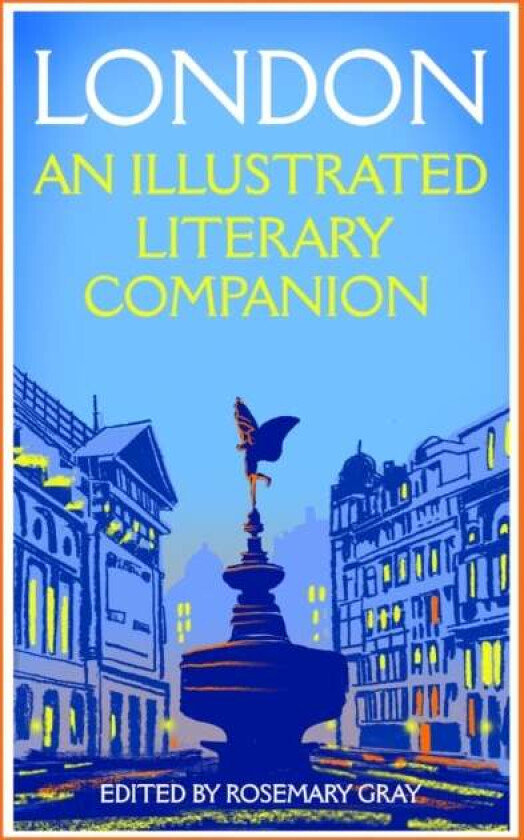 London: An Illustrated Literary Companion av Rosemary Gray