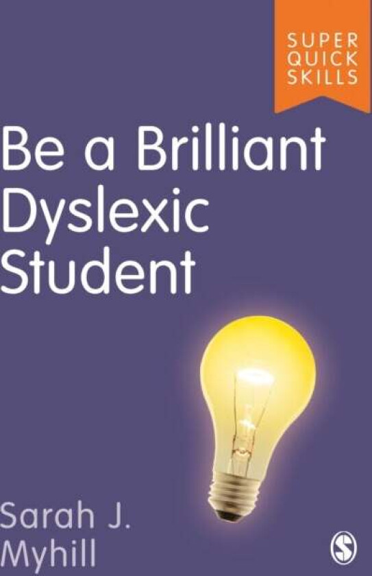 Be a Brilliant Dyslexic Student av Sarah J Myhill