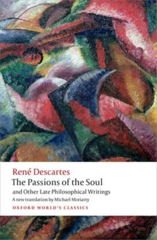 The Passions of the Soul and Other Late Philosophical Writings av Rene Descartes