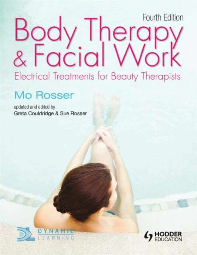 Body Therapy and Facial Work: Electrical Treatments for Beauty Therapists, 4th Edition av Mo Rosser, Greta Couldridge, Sue Rosser