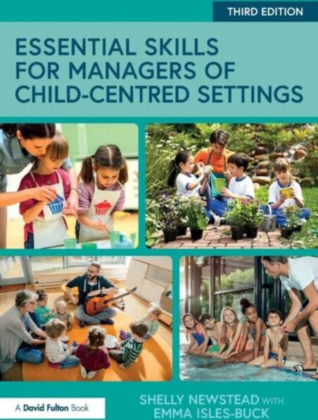 Essential Skills for Managers of Child-Centred Settings av Shelly Newstead, Emma (Association of Playworkers UK) Isles-Buck