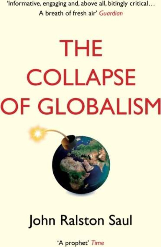 The Collapse of Globalism av John Ralston Saul
