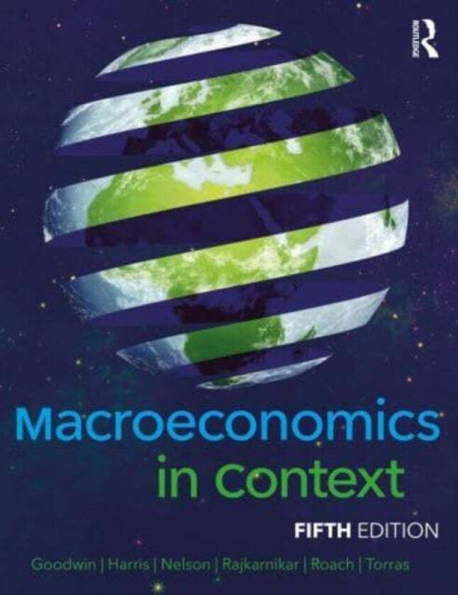 Macroeconomics in Context av Neva (Tufts University USA) Goodwin, Jonathan M. Harris, Julie A. (University of Massachusetts Boston USA) Nelson, Pratis