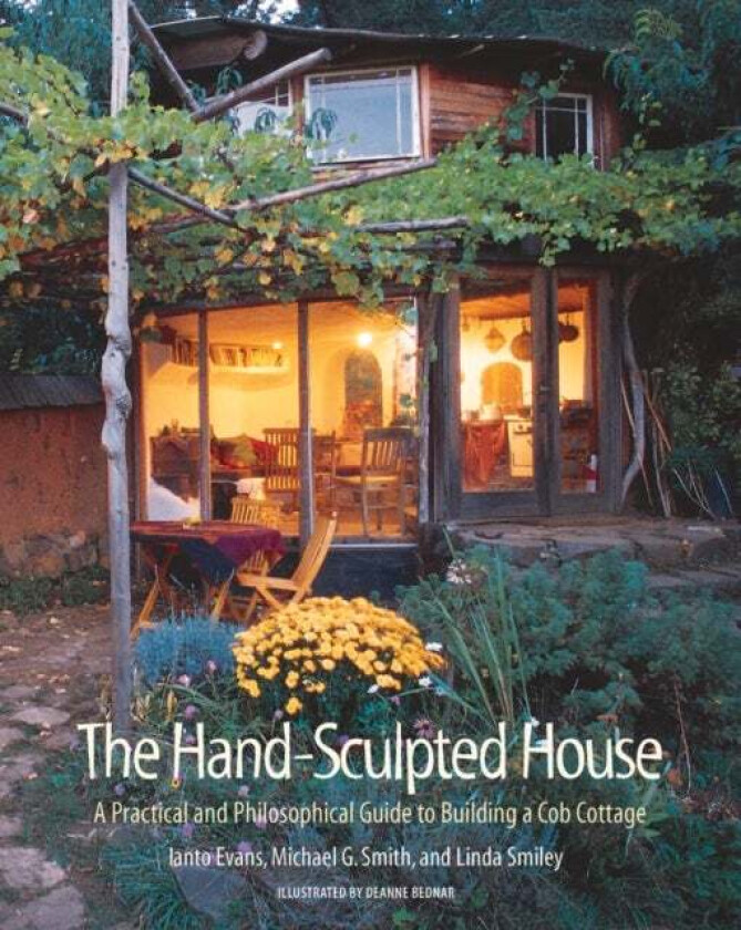 The Hand-Sculpted House av Ianto Evans, Michael G. Smith, Linda Smiley