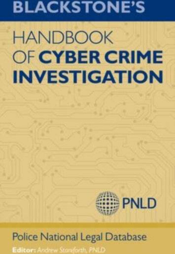 Blackstone's Handbook of Cyber Crime Investigation av Andrew (North East Counter Terrorism Unit West Yorkshire Police) Staniforth, Police Nationa