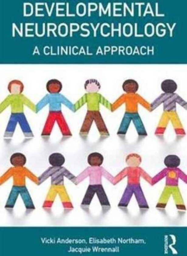 Developmental Neuropsychology av Vicki Anderson, Elisabeth Northam, Jacquie Wrennall