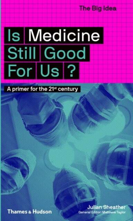 Is Medicine Still Good for Us? av Julian Sheather