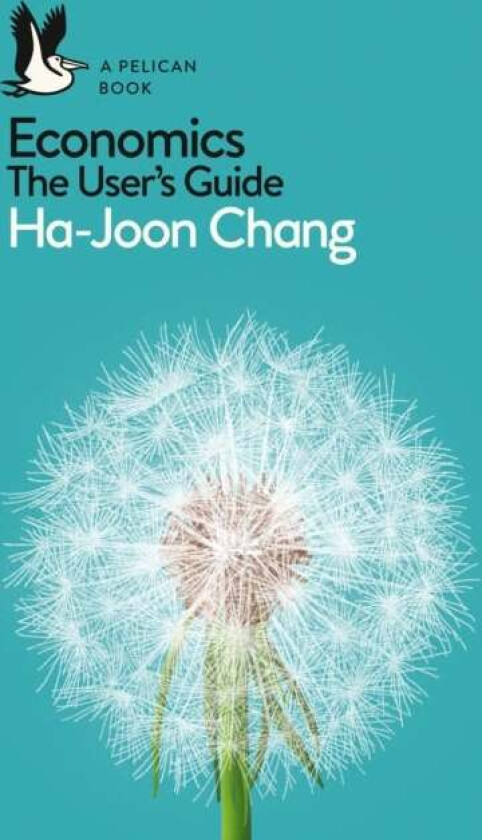 Economics: The User's Guide av Ha-Joon Chang