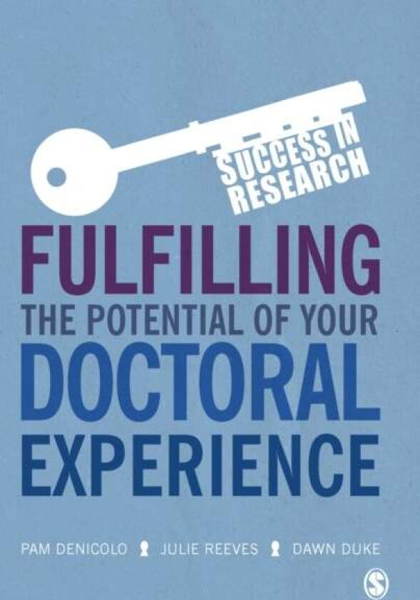 Fulfilling the Potential of Your Doctoral Experience av Pam Denicolo, Julie Reeves, Dawn Duke
