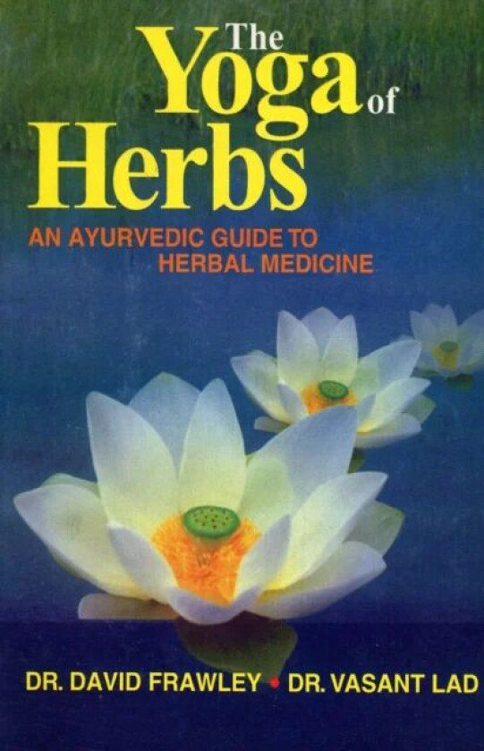 The Yoga of Herbs av David Frawley, Vasant Lad