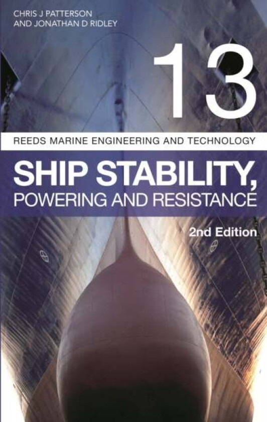 Reeds Vol 13: Ship Stability, Powering and Resistance av Jonathan Ridley, Christopher Patterson