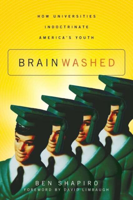 Brainwashed av Ben Shapiro