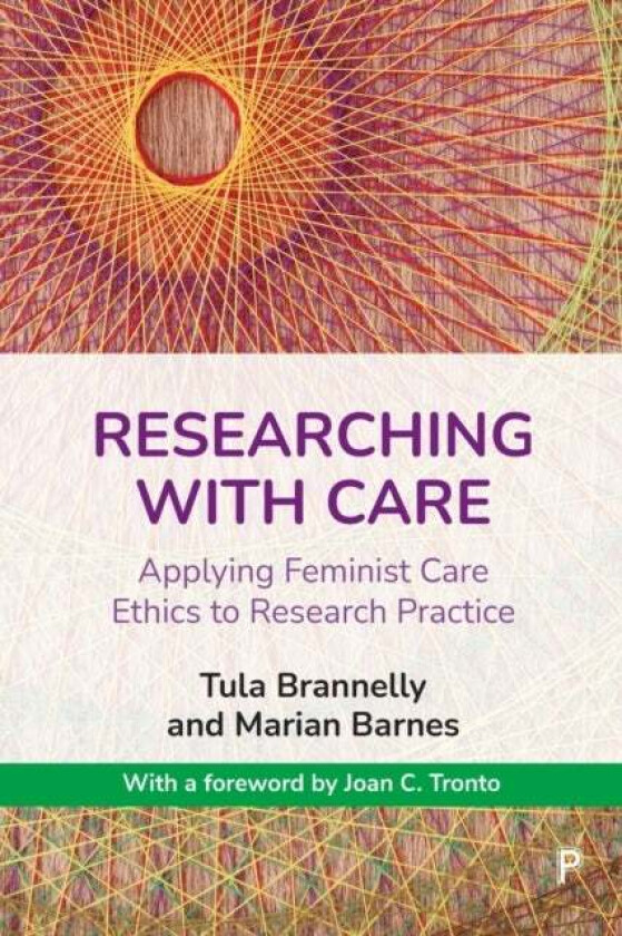 Researching with Care av Tula (Auckland University of Technology) Brannelly, Marian (University of Brighton) Barnes