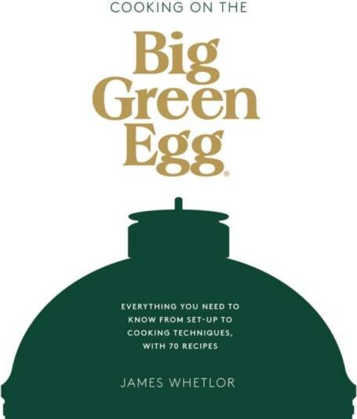 Cooking on the Big Green Egg av James Whetlor