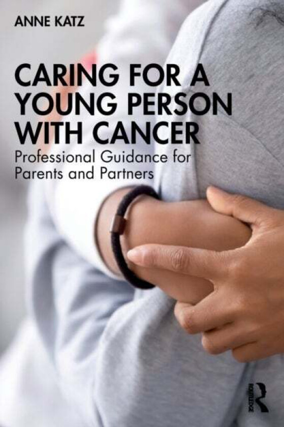 Caring for a Young Person with Cancer av Anne Katz
