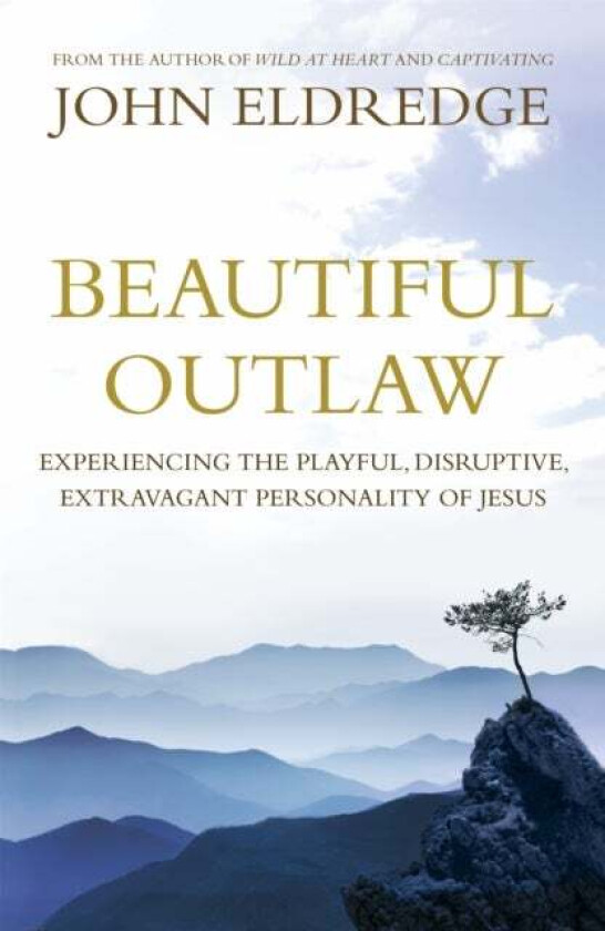 Beautiful Outlaw av John Eldredge