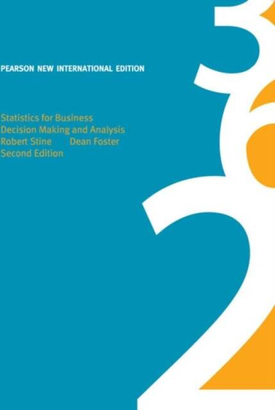 Statistics for Business: Decision Making and Analysis av Robert Stine, Dean Foster