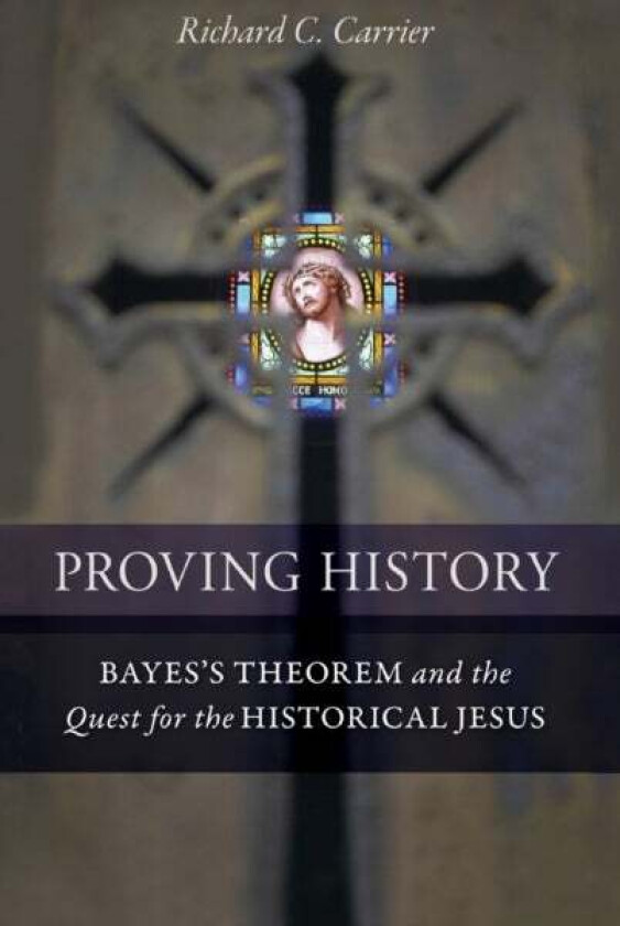 Proving History av Richard C. Carrier
