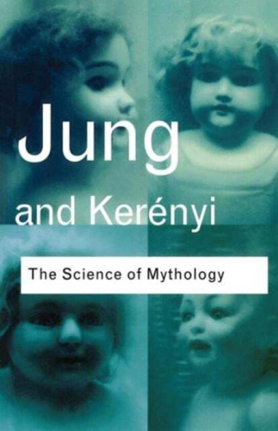 The Science of Mythology av C. G. Jung, C. Kerenyi