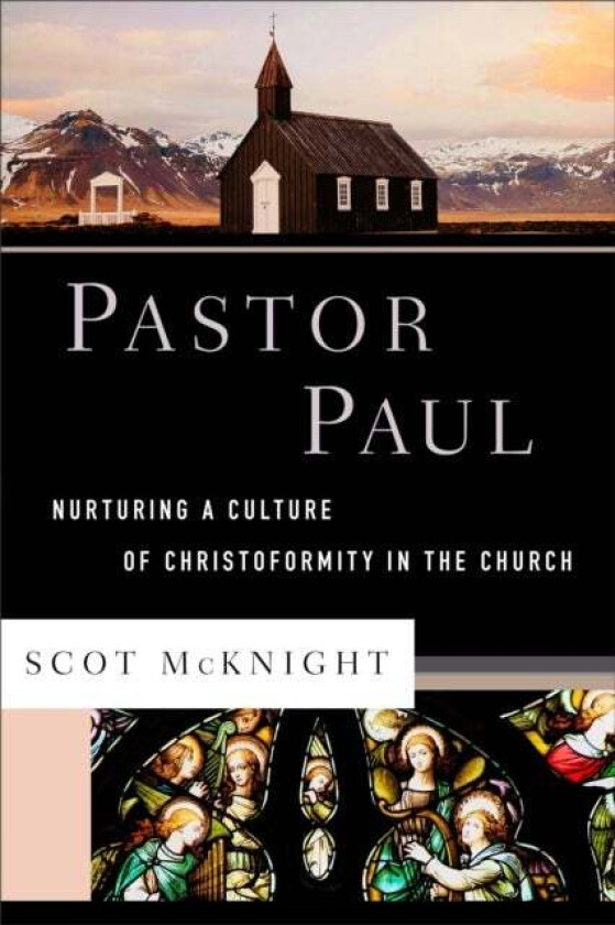 Pastor Paul - Nurturing a Culture of Christoformity in the Church av Scot McKnight