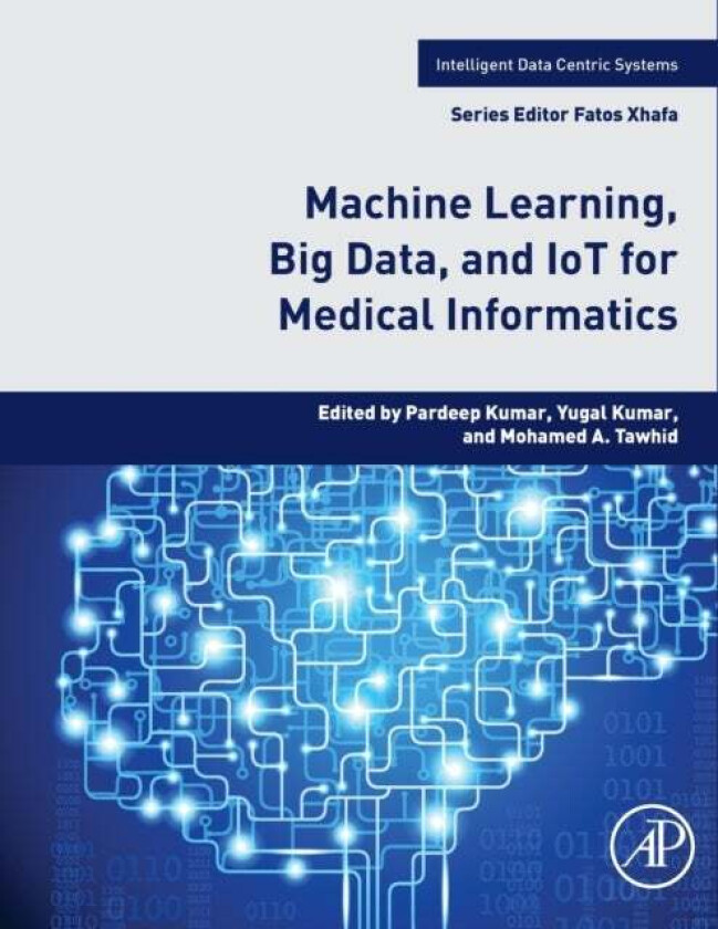 Machine Learning, Big Data, and IoT for Medical Informatics