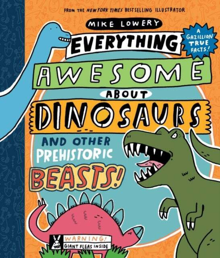 Everything Awesome About Dinosaurs and Other Prehistoric Beasts! av Mike Lowery