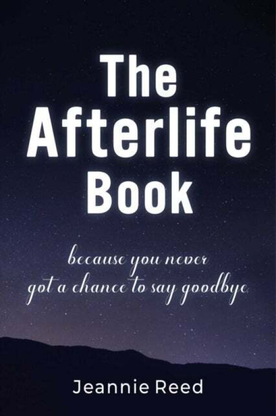 The Afterlife Book av Jeannie Reed
