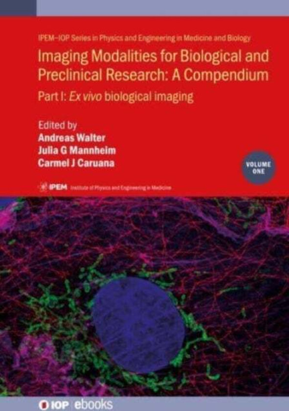 Imaging Modalities for Biological and Preclinical Research: A Compendium, Volume 1