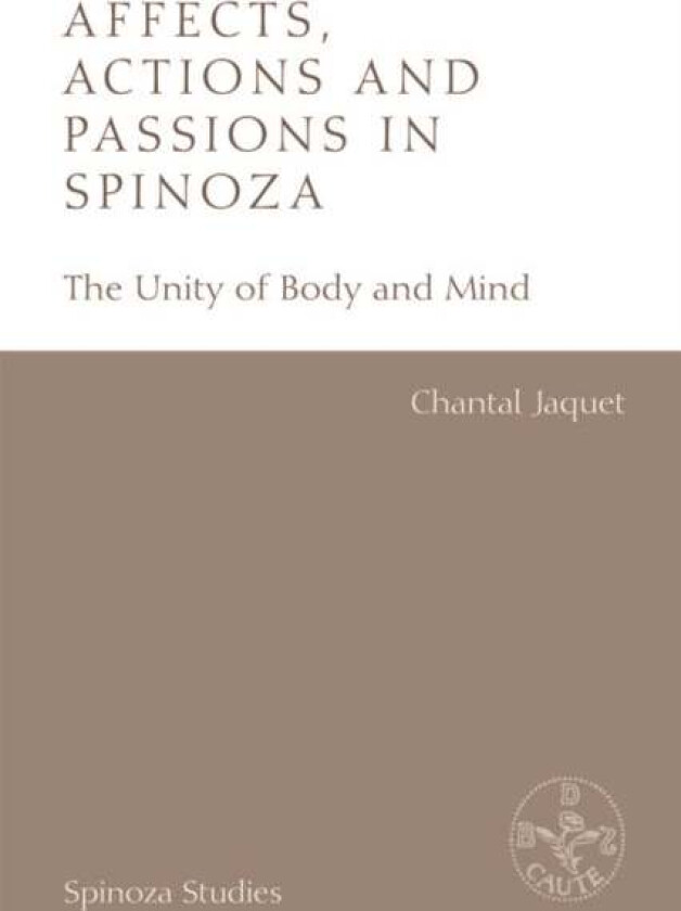 Affects, Actions and Passions in Spinoza av Chantal Jaquet