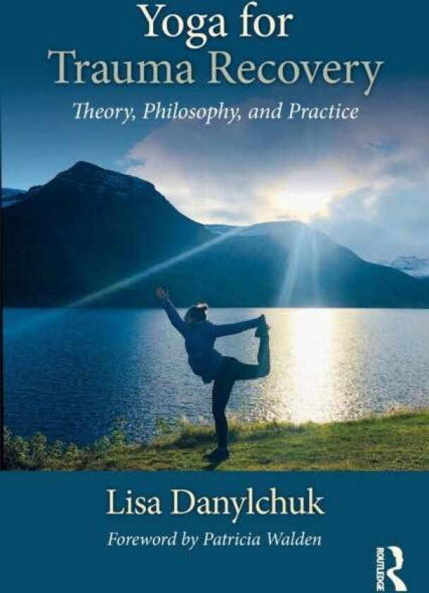 Yoga for Trauma Recovery av Lisa (The Center for Yoga and Trauma Recovery California USA) Danylchuk