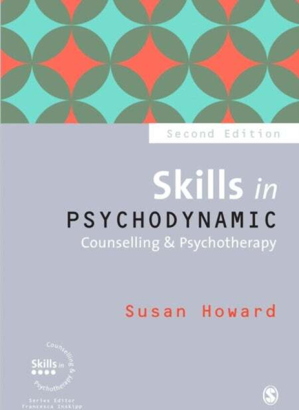 Skills in Psychodynamic Counselling & Psychotherapy av Susan Howard