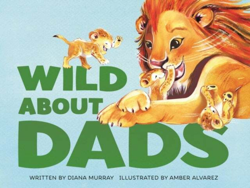 Wild About Dads av Diana Murray