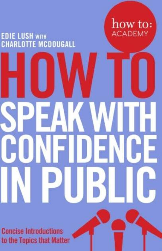 How To Speak With Confidence in Public av Edie Lush