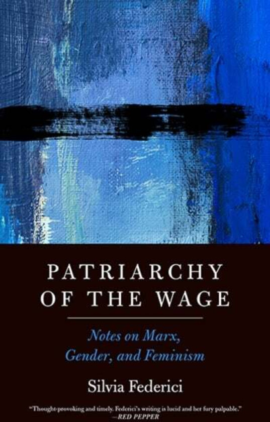Patriarchy Of The Wage av Silvia Federici