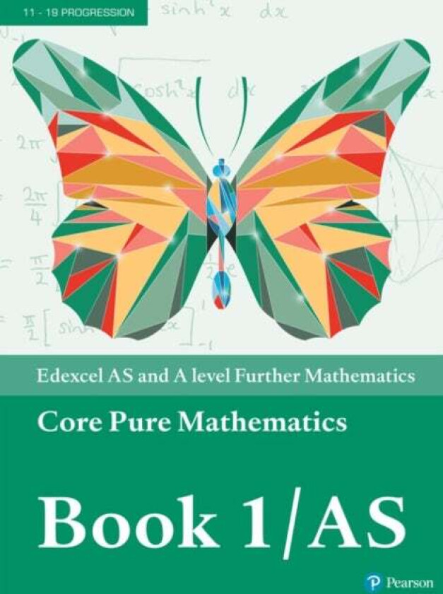 Pearson Edexcel AS and A level Further Mathematics Core Pure Mathematics Book 1/AS Textbook + e-book av Greg Attwood, Ian Bettison, Jack Barraclough,