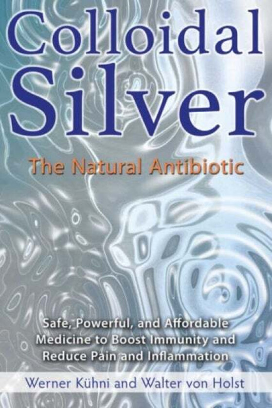 Colloidal Silver av Werner Kuhni, Walter von Holst