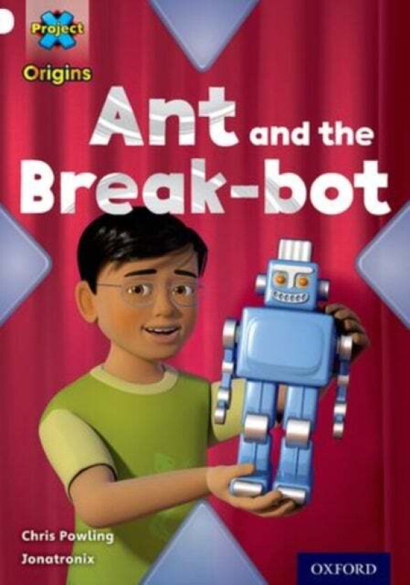 Project X Origins: White Book Band, Oxford Level 10: Inventors and Inventions: Ant and the Break-bot av Chris Powling