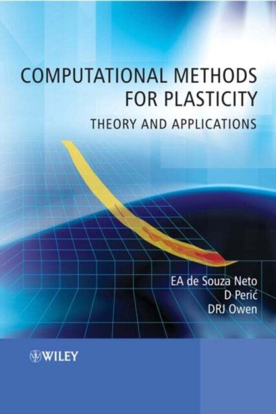 Computational Methods for Plasticity av Eduardo A. (University of Wales Swansea) de Souza Neto, Djordje (Department of Civil Engineering Swansea) Peri
