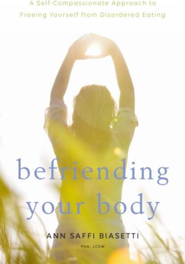 Befriending Your Body av Ann Saffi Biasetti