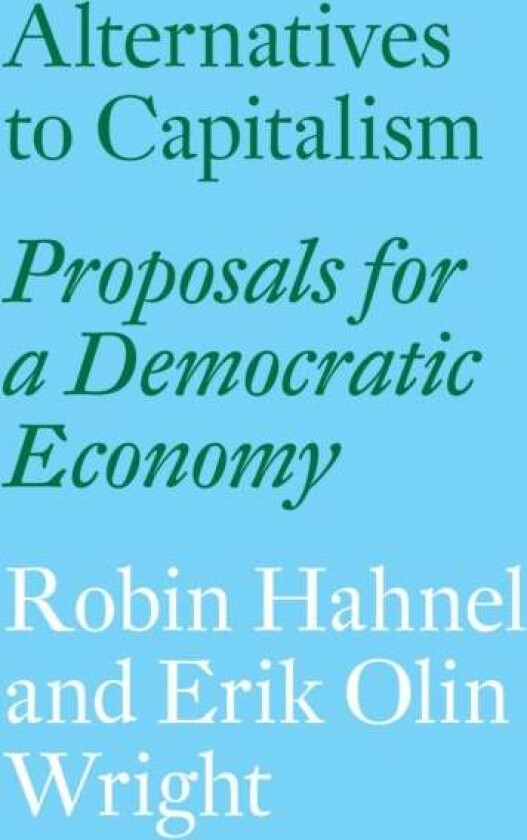 Alternatives to Capitalism av Erik Olin Wright, Robin Hahnel
