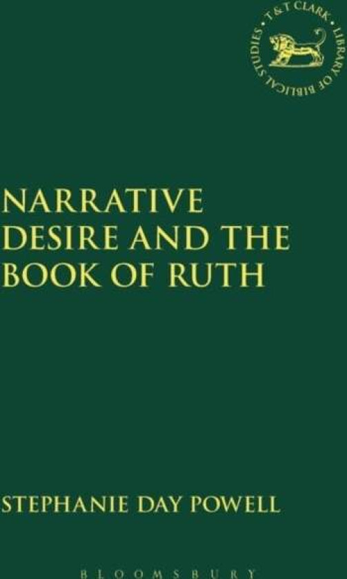 Narrative Desire and the Book of Ruth av Dr Stephanie Day (Manhattan College USA) Powell