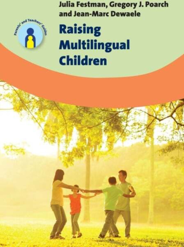 Raising Multilingual Children av Julia Festman, Gregory J. Poarch, Jean- Dewaele