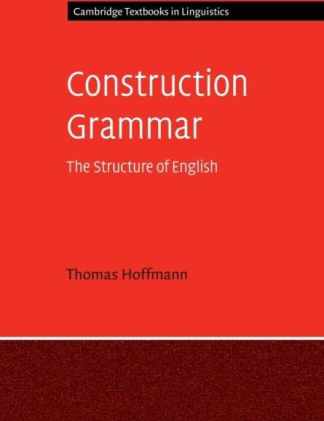 Construction Grammar av Thomas (Professor Dr) Hoffmann