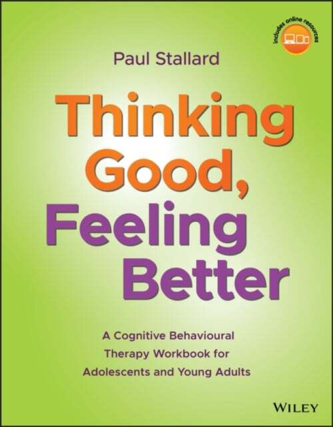 Thinking Good, Feeling Better av Paul (Consultant Clinical Psychologist Royal United Hospital Bath UK) Stallard