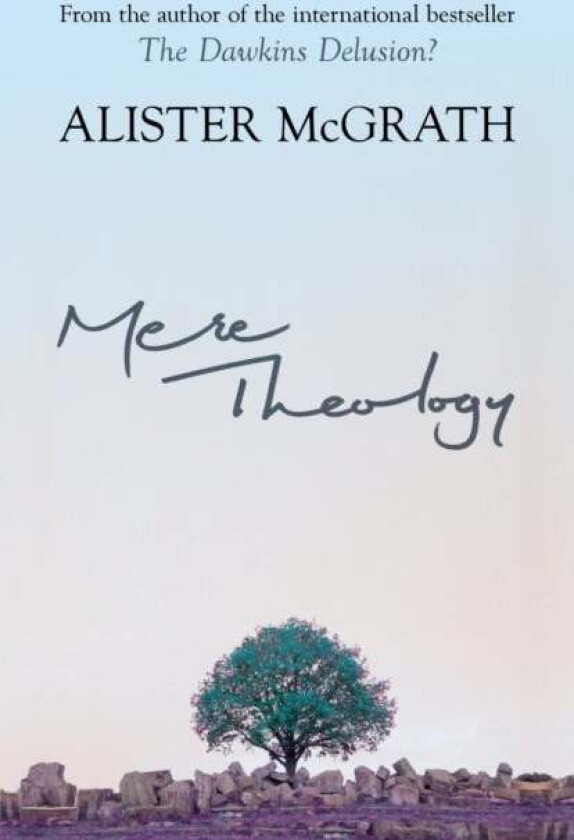 Mere Theology av Alister DPhil DD McGrath
