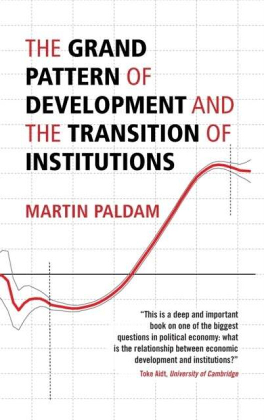 The Grand Pattern of Development and the Transition of Institutions av Martin (Aarhus Universitet Denmark) Paldam