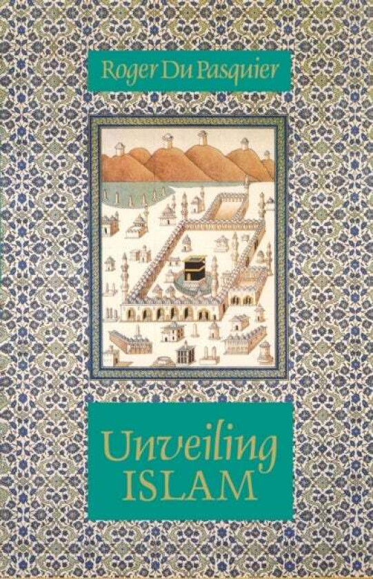 Unveiling Islam av Roger Pasquier